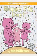 Happy Pig Day!-An Elephant And Piggie Book