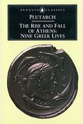 The Rise And Fall Of Athens: Nine Greek Lives