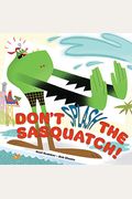 Don't Splash The Sasquatch! (A Sasquatch Picture Book)