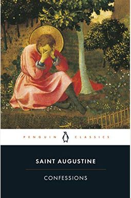 The Confessions Of Saint Augustine The Confessions Of Saint Augustine