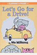 Let's Go For A Drive! (An Elephant And Piggie Book)