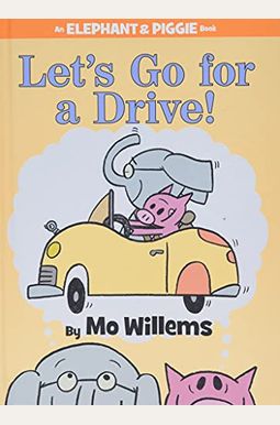 Let's Go For A Drive!-An Elephant And Piggie Book Let's Go For A Drive!-An Elephant And Piggie Book