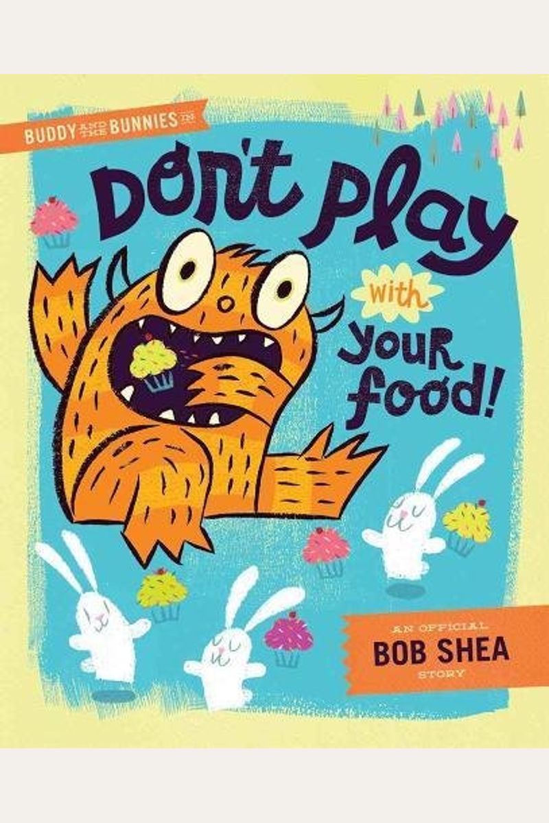 Buddy And The Bunnies In Don't Play With Your Food!