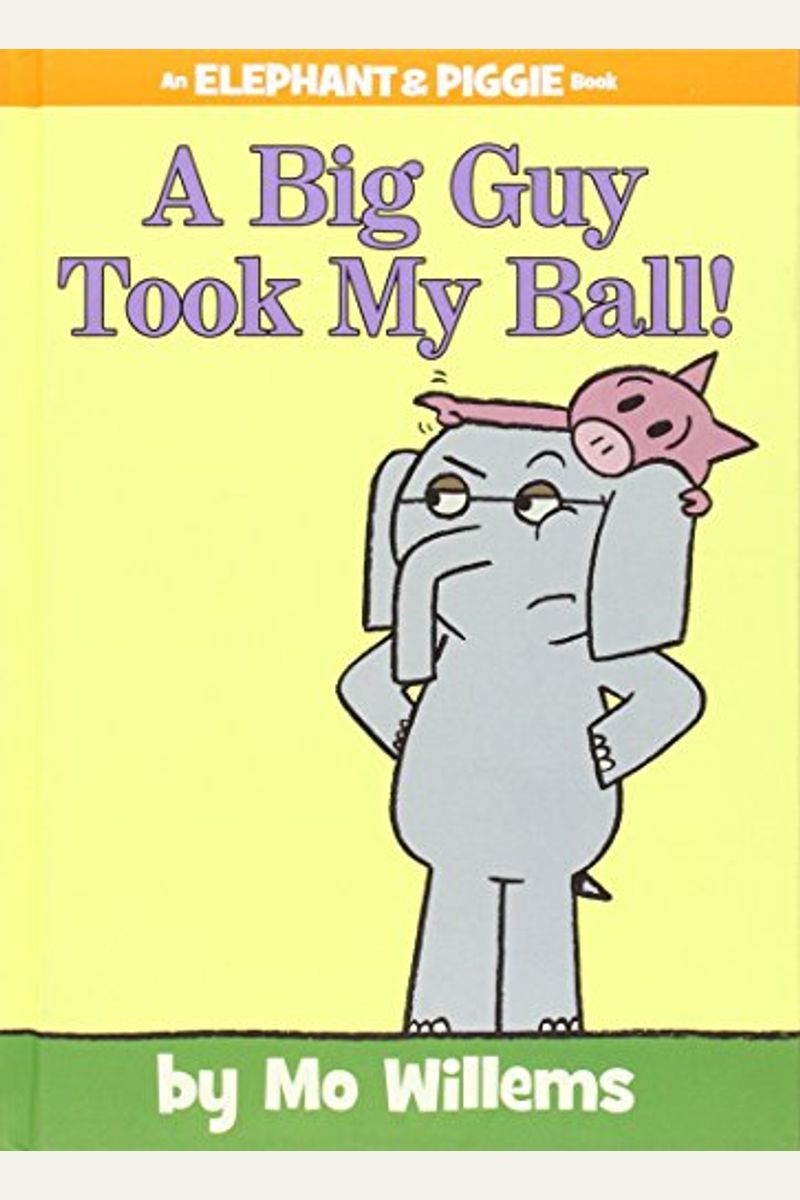 A Big Guy Took My Ball!-An Elephant And Piggie Book