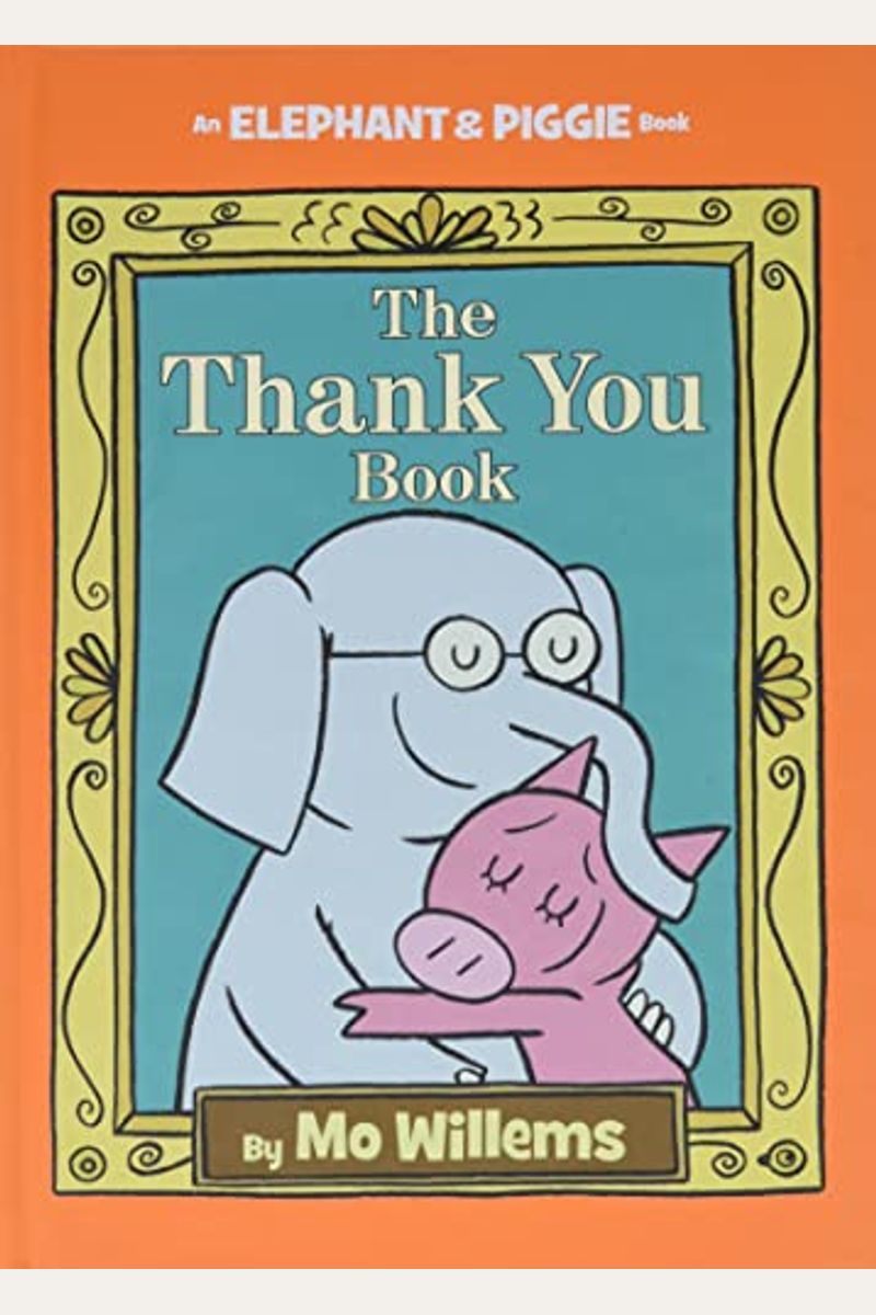 Thank You Book, The-An Elephant And Piggie Book