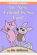 My New Friend Is So Fun!-An Elephant And Piggie Book
