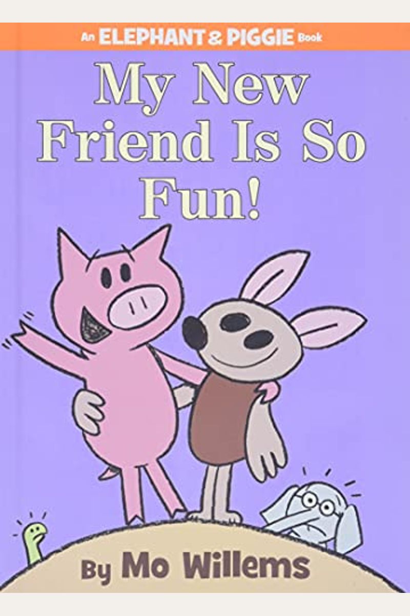 My New Friend Is So Fun!-An Elephant And Piggie Book
