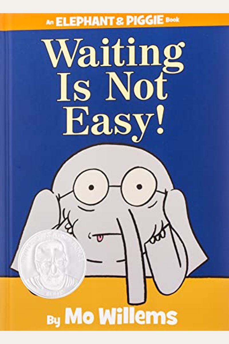 Waiting Is Not Easy!-An Elephant And Piggie Book