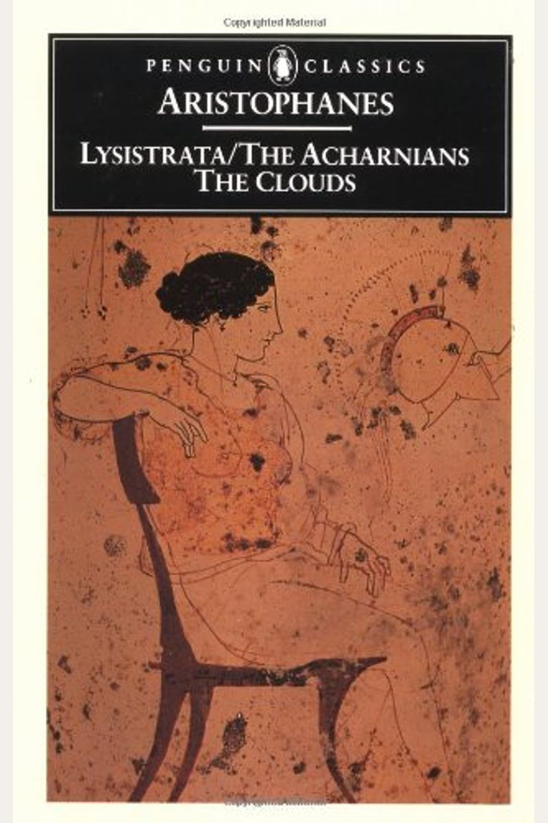 Lysistrata And Other Plays: The Acharnians, The Clouds, Lysistrata