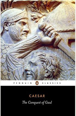 The Conquest Of Gaul The Conquest Of Gaul