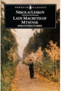 Lady Macbeth of Mtsensk and Other Stories (Penguin Classics)