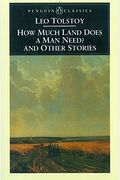 How Much Land Does A Man Need? And Other Stories