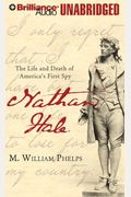 Nathan Hale: The Life And Death Of America's First Spy