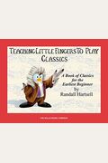 Classics: Teaching Little Fingers To Play/Early Elementary Level