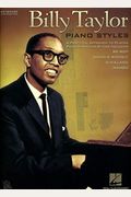 Billy Taylor Piano Styles: A Practical Approach To Playing Piano In Various Styles