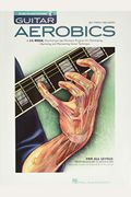 Guitar Aerobics: A 52-Week, One-Lick-Per-Day Workout Program for Developing, Improving & Maintaining Guitar Technique