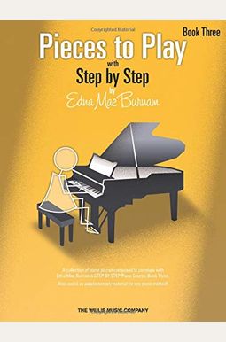 Pieces To Play - Book 3: Piano Solos Composed To Correlate Exactly With Edna Mae Burnam's Step By Step Pieces To Play - Book 3: Piano Solos Composed To Correlate Exactly With Edna Mae Burnam's Step By Step