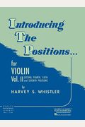 Introducing The Positions... For Violin, Vol. Ii: Second, Fourth, Sixth And Seventh Positions
