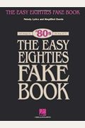 The Easy Eighties Fake Book: 100 Songs in the Key of C