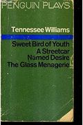 Sweet Bird Of Youth / A Streetcar Named Desire / The Glass Menagerie (Penguin Plays)