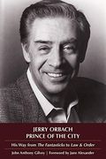 Jerry Orbach, Prince Of The City: His Way From The Fantasticks To Law And Order