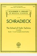 The School Of Violin Technics Complete: Schirmer Library Of Classics Volume 2090
