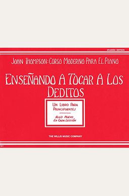 Teaching Little Fingers To Play - Spanish: Ensenando A Tocar A Los Deditos (Un Libro Para Principiantes)