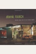 Atomic Ranch: Design Ideas for Stylish Ranch Homes