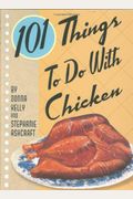 101 Things To Do With Chicken