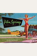 Palm Springs Holiday: A Vintage Tour From Palm Springs To The Saltan Sea