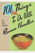 101 More Things To Do With Ramen Noodles