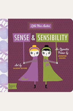 Sense And Sensibility: A Babylit(R) Opposites Primer Sense And Sensibility: A Babylit(R) Opposites Primer