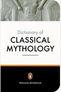 The Dictionary Of Classical Mythology