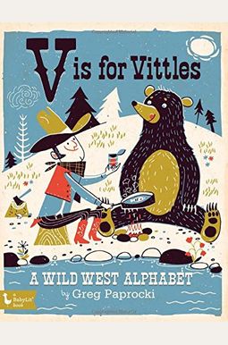 V Is For Vittles: A Wild West Alphabet V Is For Vittles: A Wild West Alphabet