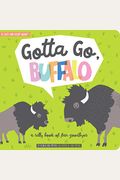 Gotta Go, Buffalo: A Silly Book Of Fun Goodbyes