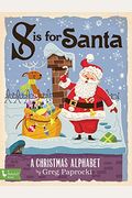 S Is for Santa: A Christmas Alphab: A Christmas Alphabet