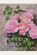 Vintage Roses: Beautiful Varieties For Home And Garden