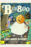 B Is for Boo: A Halloween Alphabet: A Halloween Alphabet
