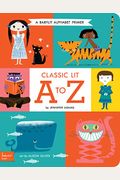 Classic Lit A To Z: A Babylit(R) Alphabet Primer