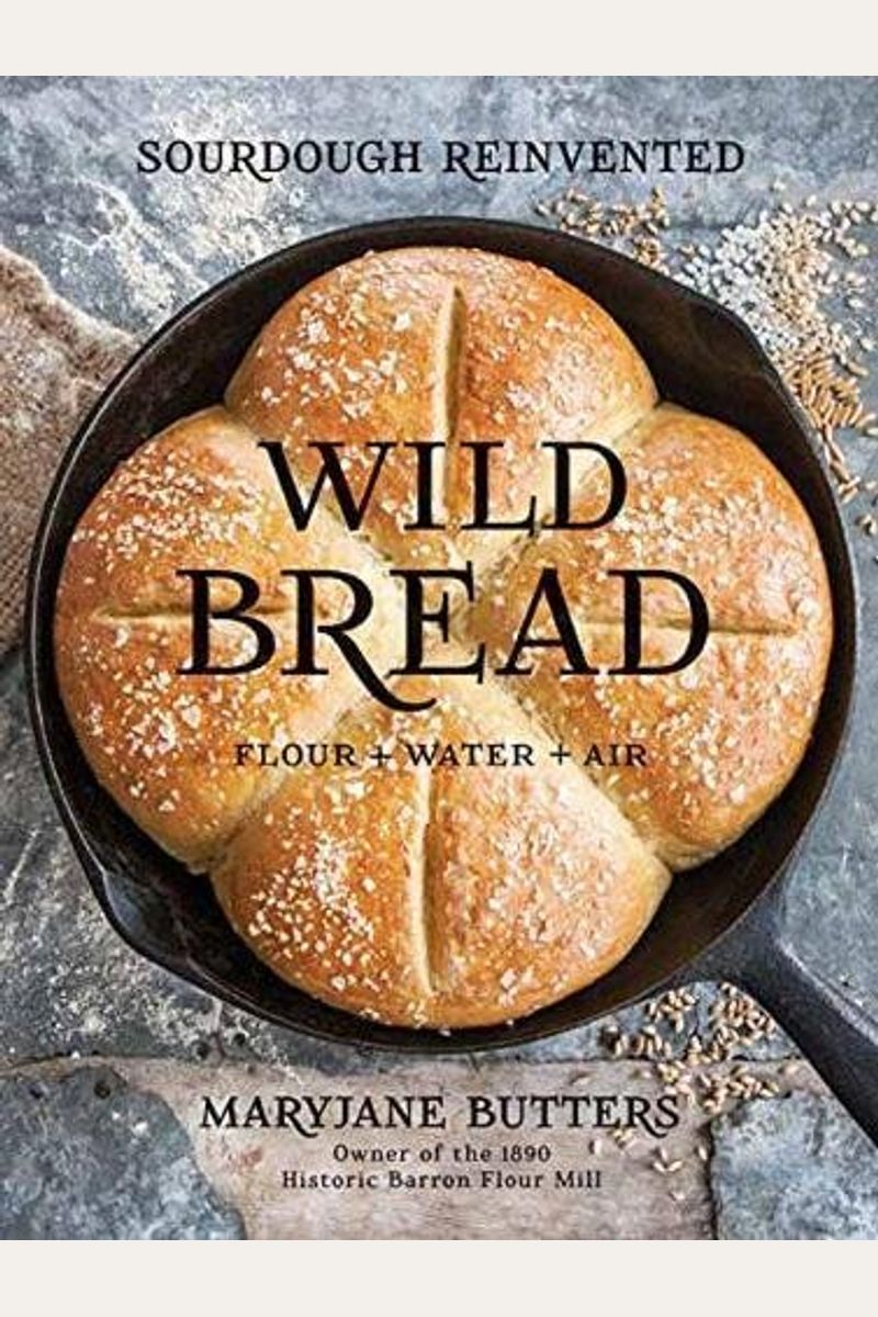 Wild Bread: Sourdough Reinvented