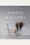 Simple Matters: A Scandinavian's Approach To Work, Home, And Style