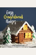Easy Gingerbread Houses: Twenty-Three No-Bake Gingerbread Houses For All Seasons