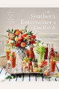 The Southern Entertainer's Cookbook: Heirloom Recipes For Modern Gatherings