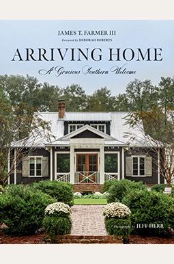 Arriving Home: A Gracious Southern Welcome Arriving Home: A Gracious Southern Welcome