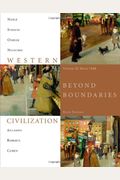 Western Civilization, Volume Ii: Since 1560: Beyond Boundaries