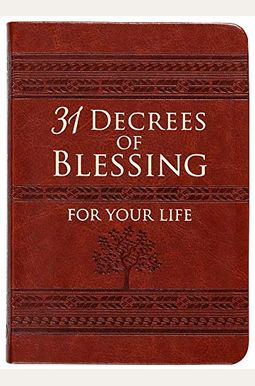 31 Decrees of Blessing for Your Life 31 Decrees of Blessing for Your Life