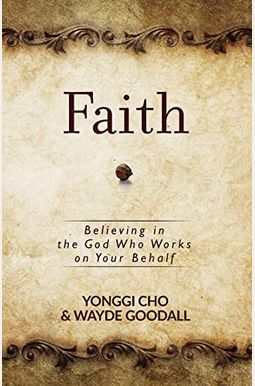 Faith: Believing In The God Who Works On Your Behalf Faith: Believing In The God Who Works On Your Behalf