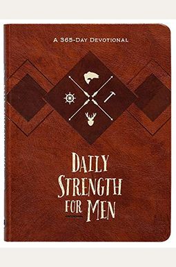 Daily Strength For Men: A 365-Day Devotional Daily Strength For Men: A 365-Day Devotional