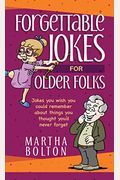 Forgettable Jokes For Older Folks: Jokes You Wish You Could Remember About Things You Thought You'd Never Forget
