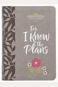 For I Know The Plans: Morning And Evening Devotional